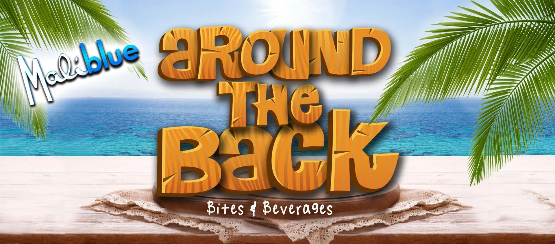 Around The Back at Maliblue — Bites & Beverages